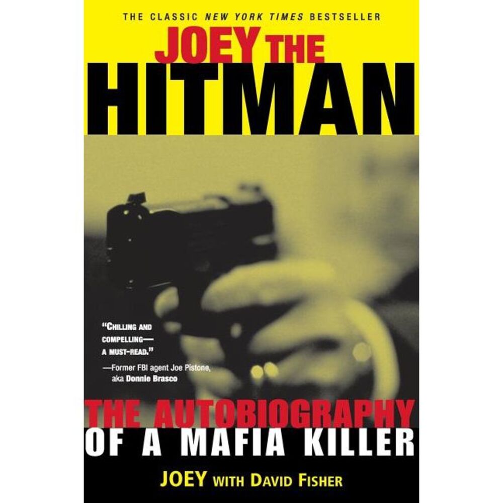 Joey the Hitman: The Autobiography of a Mafia Killer -- David Fisher